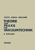 E-Book (pdf) Theorie und Praxis der Vakuumtechnik von Max Wutz, Hermann Adam