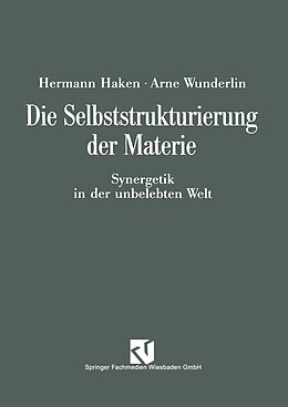 E-Book (pdf) Die Selbststrukturierung der Materie von Arne Wunderlin