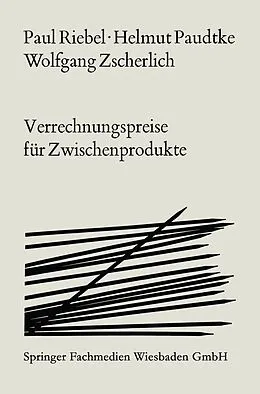 E-Book (pdf) Verrechnungspreise für Zwischenprodukte von Paul Riebel, Helmut Paudtke, Wolfgang Zscherlich