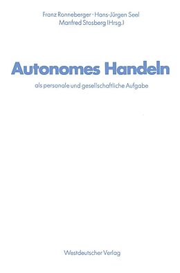 E-Book (pdf) Autonomes Handeln als personale und gesellschaftliche Aufgabe von Franz Ronneberger