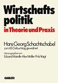 E-Book (pdf) Wirtschaftspolitik in Theorie und Praxis von Eduard Mändle, Peter Baumeister, Hans Schachtschabel