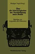 E-Book (pdf) Über die Schwierigkeiten der Verständigung beim Reden von Rüdiger Vogt