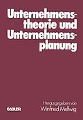 E-Book (pdf) Unternehmenstheorie und Unternehmensplanung von Winfried Mellwig, Jörg Baetge, Helmut Koch