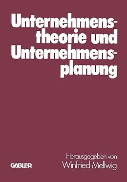E-Book (pdf) Unternehmenstheorie und Unternehmensplanung von Winfried Mellwig, Jörg Baetge, Helmut Koch