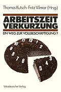 E-Book (pdf) Arbeitszeitverkürzung  Ein Weg zur Vollbeschäftigung? von Thomas Kutsch, Fritz Vilmar