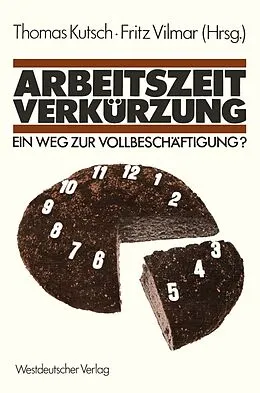E-Book (pdf) Arbeitszeitverkürzung  Ein Weg zur Vollbeschäftigung? von Thomas Kutsch, Fritz Vilmar