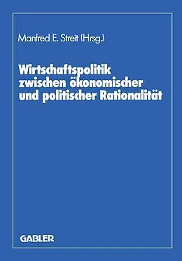 E-Book (pdf) Wirtschaftspolitik zwischen ökonomischer und politischer Rationalität von Manfred E. Streit, Dieter Biehl, Herbert Giersch