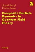 E-Book (pdf) Composite Particle Dynamics in Quantum Field Theory von Harald Stumpf, Thomas Borne