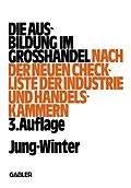 E-Book (pdf) Die Ausbildung im Großhandel von Peter Jung, Franz-Josef Winter