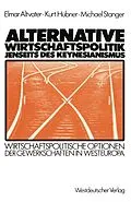 E-Book (pdf) Alternative Wirtschaftspolitik jenseits des Keynesianismus von Elmar Altvater, Kurt Hübner, Michael Stanger