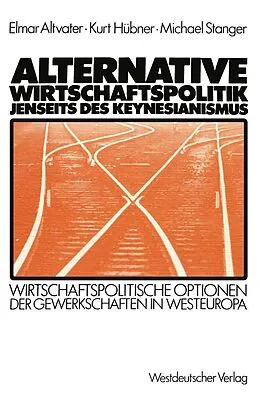E-Book (pdf) Alternative Wirtschaftspolitik jenseits des Keynesianismus von Elmar Altvater, Kurt Hübner, Michael Stanger