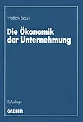 E-Book (pdf) Die Ökonomik der Unternehmung von Wolfram Braun