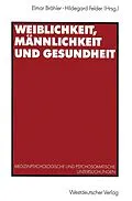 E-Book (pdf) Weiblichkeit, Männlichkeit und Gesundheit von Elmar Brähler