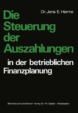 E-Book (pdf) Die Steuerung der Auszahlungen in der betrieblichen Finanzplanung von Jens E. Harms