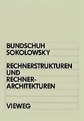 E-Book (pdf) Rechnerstrukturen und Rechnerarchitekturen von Bernd Bundschuh, Peter Sokolowsky