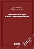 E-Book (pdf) Bankdienstleistungen kundenorientiert verkaufen von Erich Herrling, Rudolf Mayländer