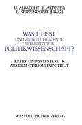 E-Book (pdf) Was heißt und zu welchem Ende betreiben wir Politikwissenschaft? von Ulrich Albrecht