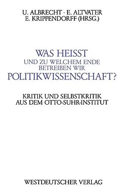 E-Book (pdf) Was heißt und zu welchem Ende betreiben wir Politikwissenschaft? von Ulrich Albrecht