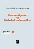E-Book (pdf) Lineare Algebra für Wirtschaftsinformatiker von Ingo Janiszczak, Reinhard Knörr, Gerhard O. Michler