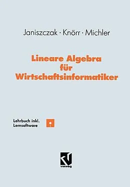 E-Book (pdf) Lineare Algebra für Wirtschaftsinformatiker von Ingo Janiszczak, Reinhard Knörr, Gerhard O. Michler