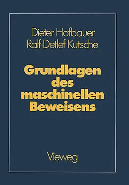 E-Book (pdf) Grundlagen des maschinellen Beweisens von Dieter Hofbauer, Ralf-Detlef Kutsche