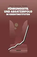 E-Book (pdf) Führungsstil und Absatzerfolg in Kreditinstituten von Diether Gebert, Thomas Steinkamp, Erwin Wendler