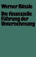 E-Book (pdf) Die finanzielle Führung der Unternehmung von Werner Rössle