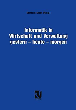 E-Book (pdf) Informatik in Wirtschaft und Verwaltung gestern - heute - morgen von Dietrich Seibt