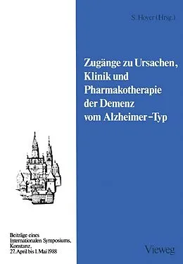 E-Book (pdf) Zugänge zu Ursachen, Klinik und Pharmakotherapie der Demenz vom Alzheimer-Typ von Siegfried Hoyer