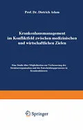 E-Book (pdf) Krankenhausmanagement im Konfliktfeld zwischen medizinischen und wirtschaftlichen Zielen von Dietrich Adam
