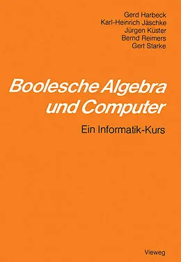 E-Book (pdf) Boolesche Algebra und Computer von Gerd Harbeck, Karl-Heinrich Jäschke