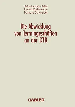 E-Book (pdf) Die Abwicklung von Termingeschäften an der DTB von Heinz-Joachim Keller, Thomas Redelberger, Raimund Schwaiger