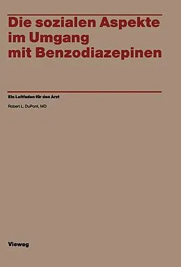 E-Book (pdf) Die sozialen Aspekte im Umgang mit Benzodiazepinen von Robert L. Du Pont