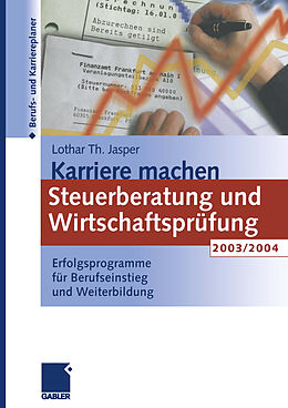 Kartonierter Einband Karriere machen: Steuerberatung und Wirtschaftsprüfung 2003/2004 von Lothar Th. Jasper