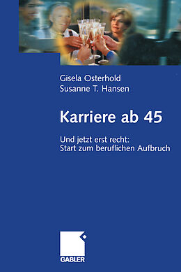 Kartonierter Einband Karriere ab 45 von Gisela Osterhold, Susanne T. Hansen