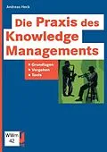 E-Book (pdf) Die Praxis des Knowledge Managements von Andreas Heck