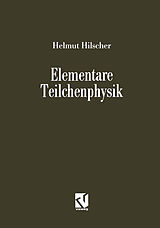 Kartonierter Einband Elementare Teilchenphysik von Helmut Hilscher