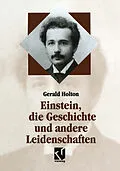 E-Book (pdf) Einstein, die Geschichte und andere Leidenschaften von Gerald Holton