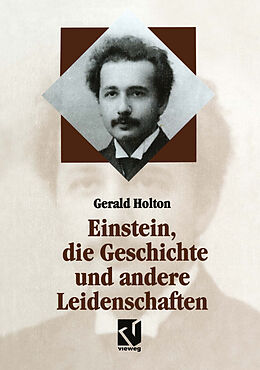 Kartonierter Einband Einstein, die Geschichte und andere Leidenschaften von Gerald Holton