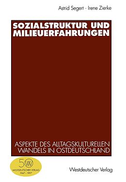 E-Book (pdf) Sozialstruktur und Milieuerfahrungen von Astrid Segert, Irene Zierke