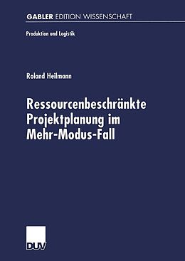 E-Book (pdf) Ressourcenbeschränkte Projektplanung im Menr-Modus-Fall von Roland Heilmann