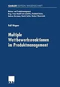 E-Book (pdf) Multiple Wettbewerbsreaktionen im Produktmanagement von Ralf Wagner