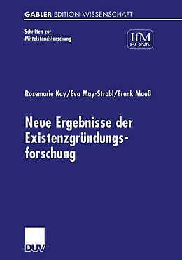 E-Book (pdf) Neue Ergebnisse der Existenzgründungsforschung von Rosemarie Kay, Eva May-Strobl, Frank Maaß
