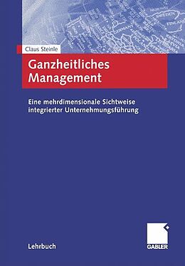 Kartonierter Einband Ganzheitliches Management von Claus Steinle