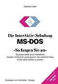 E-Book (pdf) Die InterAktiv-Schulung MS-DOS »So fangen Sie an« von Ekkehard Kaier