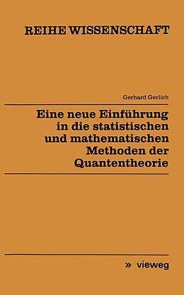 E-Book (pdf) Eine neue Einführung in die statistischen und mathematischen Methoden der Quantentheorie von Gerhard Gerlich