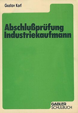 E-Book (pdf) Abschlußprüfung Industriekaufmann von Gustav Korf
