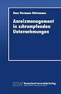 E-Book (pdf) Anreizmanagement in schrumpfenden Unternehmungen von Hans Hermann Hüttemann
