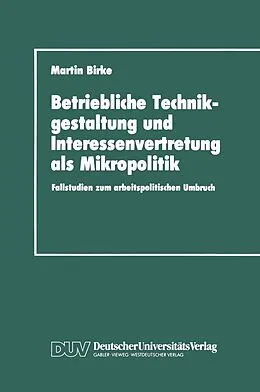 E-Book (pdf) Betriebliche Technikgestaltung und Interessenvertretung als Mikropolitik von Martin Birke