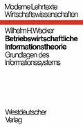 E-Book (pdf) Betriebswirtschaftliche Informationstheorie von Wilhelm H. Wacker